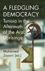 Fledgling Democracy: Tunisia in the Aftermath of the Arab Uprisings цена и информация | Книги по социальным наукам | 220.lv