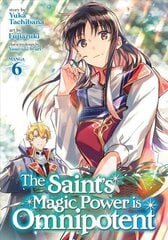 Saint's Magic Power is Omnipotent (Manga) Vol. 6 цена и информация | Фантастика, фэнтези | 220.lv