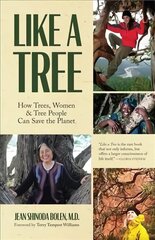 Like a Tree: How Trees, Women, and Tree People Can Save the Planet (Ecofeminism, Environmental Activism) цена и информация | Книги по социальным наукам | 220.lv