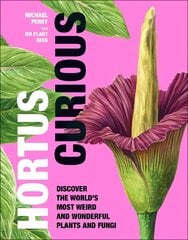 Hortus Curious: Discover the World's Most Weird and Wonderful Plants and Fungi цена и информация | Книги по экономике | 220.lv