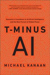 T-Minus AI: Humanity's Countdown to Artificial Intelligence and the New Pursuit of Global Power cena un informācija | Sociālo zinātņu grāmatas | 220.lv