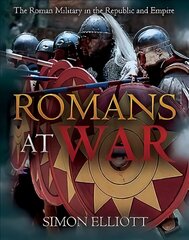 Romans at War: The Roman Military in the Republic and Empire цена и информация | Исторические книги | 220.lv