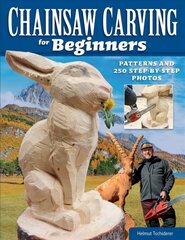 Chainsaw Carving for Beginners: Chainsaw Carving for Beginners цена и информация | Книги о питании и здоровом образе жизни | 220.lv