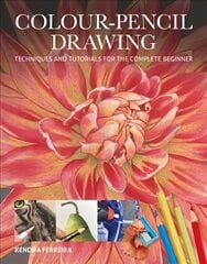 Colour-Pencil Drawing: Techniques and Tutorials For the Complete Beginner cena un informācija | Grāmatas par veselīgu dzīvesveidu un uzturu | 220.lv