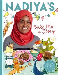 Nadiya's Bake Me a Story: Fifteen stories and recipes for children cena un informācija | Pavārgrāmatas | 220.lv