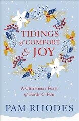 Tidings of Comfort and Joy: A Christmas Feast of Faith and Fun cena un informācija | Stāsti, noveles | 220.lv