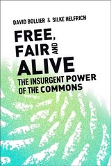 Free, Fair, and Alive: The Insurgent Power of the Commons cena un informācija | Ekonomikas grāmatas | 220.lv