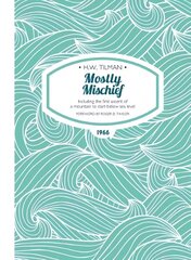 Mostly Mischief Paperback: Including the first ascent of a mountain to start below sea level New edition цена и информация | Путеводители, путешествия | 220.lv