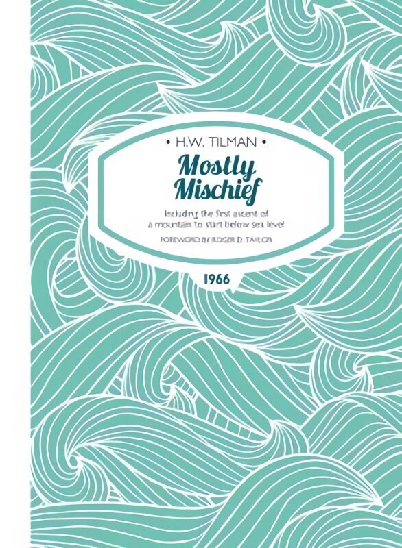 Mostly Mischief Paperback: Including the first ascent of a mountain to start below sea level New edition cena un informācija | Ceļojumu apraksti, ceļveži | 220.lv