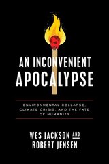 Inconvenient Apocalypse: Environmental Collapse, Climate Crisis, and the Fate of Humanity cena un informācija | Vēstures grāmatas | 220.lv