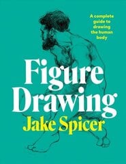 Figure Drawing: A complete guide to drawing the human body cena un informācija | Grāmatas par veselīgu dzīvesveidu un uzturu | 220.lv