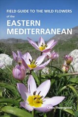 Field Guide to the Wild Flowers of the Eastern Mediterranean cena un informācija | Grāmatas par veselīgu dzīvesveidu un uzturu | 220.lv