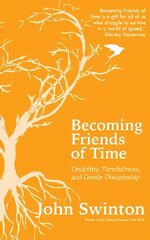 Becoming Friends of Time: Disability, Timefullness, and Gentle Discipleship cena un informācija | Garīgā literatūra | 220.lv