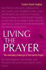 Living the Prayer: The Everyday Challenge of the Lord's Prayer цена и информация | Духовная литература | 220.lv