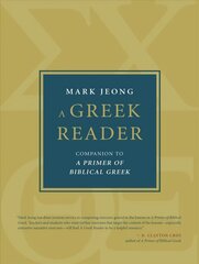 Greek Reader: Companion to a Primer of Biblical Greek цена и информация | Духовная литература | 220.lv