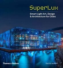SuperLux: Smart Light Art, Design & Architecture for Cities цена и информация | Книги об архитектуре | 220.lv