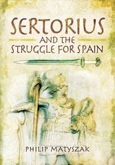 Sertorius and the Struggle for Spain cena un informācija | Vēstures grāmatas | 220.lv