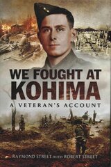 We Fought at Kohima: A Veteran's Account cena un informācija | Vēstures grāmatas | 220.lv