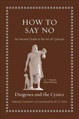 How to Say No: An Ancient Guide to the Art of Cynicism цена и информация | Исторические книги | 220.lv