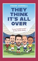 They Think It's All Over: Funny football quotes for all the family cena un informācija | Grāmatas par veselīgu dzīvesveidu un uzturu | 220.lv