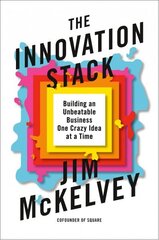 Innovation Stack: Building an Unbeatable Business One Crazy Idea at a Time цена и информация | Книги по экономике | 220.lv