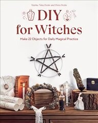 DIY for Witches: Make 22 Objects for Daily Magical Practice cena un informācija | Grāmatas par veselīgu dzīvesveidu un uzturu | 220.lv