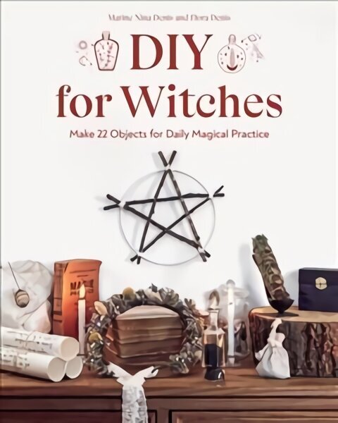 DIY for Witches: Make 22 Objects for Daily Magical Practice цена и информация | Grāmatas par veselīgu dzīvesveidu un uzturu | 220.lv