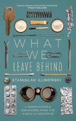 What We Leave Behind: A Birdwatcher's Dispatches from the Waste Catastrophe cena un informācija | Sociālo zinātņu grāmatas | 220.lv