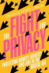 Fight for Privacy: Protecting Dignity, Identity and Love in the Digital Age цена и информация | Книги по экономике | 220.lv