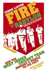 Fire in Babylon: How the West Indies Cricket Team Brought a People to its Feet cena un informācija | Grāmatas par veselīgu dzīvesveidu un uzturu | 220.lv