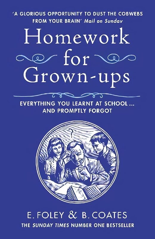 Homework for Grown-ups: Everything You Learnt at School... and Promptly Forgot cena un informācija | Grāmatas par veselīgu dzīvesveidu un uzturu | 220.lv