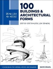 Draw Like an Artist: 100 Buildings and Architectural Forms: Step-by-Step Realistic Line Drawing - A Sourcebook for Aspiring Artists and Designers, Volume 6 cena un informācija | Grāmatas par veselīgu dzīvesveidu un uzturu | 220.lv