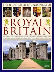 Illustrated Encyclopedia of Royal Britain: A Magnificent Study of Britain's Royal Heritage with a Directory of Royalty and Over 120 of the Most Important Historic Buildings cena un informācija | Vēstures grāmatas | 220.lv