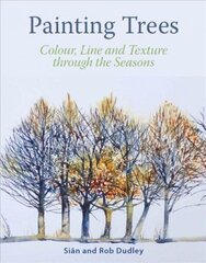 Painting Trees: Colour, Line and Texture through the Seasons cena un informācija | Grāmatas par veselīgu dzīvesveidu un uzturu | 220.lv