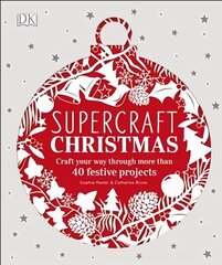 Supercraft Christmas: Craft your way through more than 40 festive projects цена и информация | Книги о питании и здоровом образе жизни | 220.lv