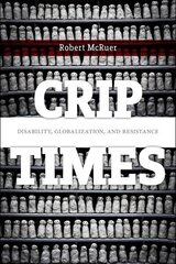 Crip Times: Disability, Globalization, and Resistance цена и информация | Книги по социальным наукам | 220.lv