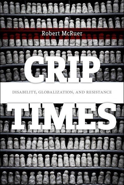 Crip Times: Disability, Globalization, and Resistance cena un informācija | Sociālo zinātņu grāmatas | 220.lv