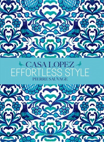 Effortless Style: Casa Lopez cena un informācija | Pašpalīdzības grāmatas | 220.lv