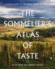 Sommelier's Atlas of Taste: A Field Guide to the Great Wines of Europe cena un informācija | Pavārgrāmatas | 220.lv