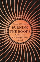 Burning the Books: RADIO 4 BOOK OF THE WEEK: A History of Knowledge Under Attack cena un informācija | Vēstures grāmatas | 220.lv
