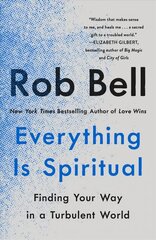 Everything Is Spiritual: Finding Your Way in a Turbulent World цена и информация | Духовная литература | 220.lv