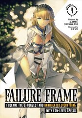 Failure Frame: I Became the Strongest and Annihilated Everything With Low-Level Spells (Light Novel) Vol. 4 цена и информация | Фантастика, фэнтези | 220.lv