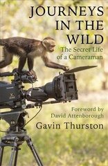 Journeys in the Wild: The Secret Life of a Cameraman cena un informācija | Sociālo zinātņu grāmatas | 220.lv