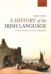 History of the Irish Language: From the Norman Invasion to Independence cena un informācija | Svešvalodu mācību materiāli | 220.lv