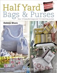 Half Yard (TM) Bags & Purses: Sew 12 Beautiful Bags and 12 Matching Purses цена и информация | Книги о питании и здоровом образе жизни | 220.lv