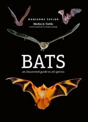 Bats: An illustrated guide to all species cena un informācija | Grāmatas par veselīgu dzīvesveidu un uzturu | 220.lv