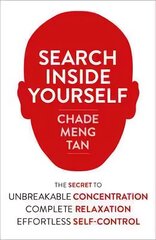 Search Inside Yourself: The Secret to Unbreakable Concentration, Complete Relaxation and Effortless Self-Control цена и информация | Самоучители | 220.lv