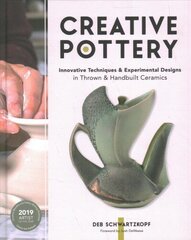 Creative Pottery: Innovative Techniques and Experimental Designs in Thrown and Handbuilt Ceramics cena un informācija | Grāmatas par veselīgu dzīvesveidu un uzturu | 220.lv