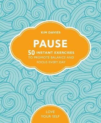 Pause: 50 Instant Exercises To Promote Balance And Focus Every Day цена и информация | Pašpalīdzības grāmatas | 220.lv