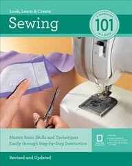 Sewing 101: Master Basic Skills and Techniques Easily Through Step-by-Step Instruction цена и информация | Книги о питании и здоровом образе жизни | 220.lv